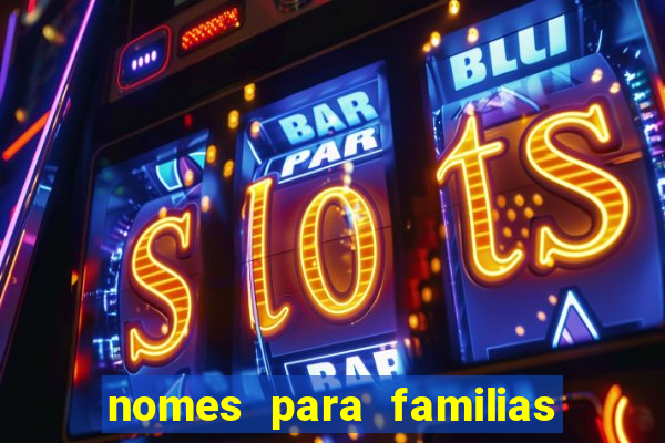 nomes para familias em jogos